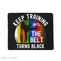 Keep Training Until Belt Turns Black Karate Taekwondo Judo Mousepad thumb 0