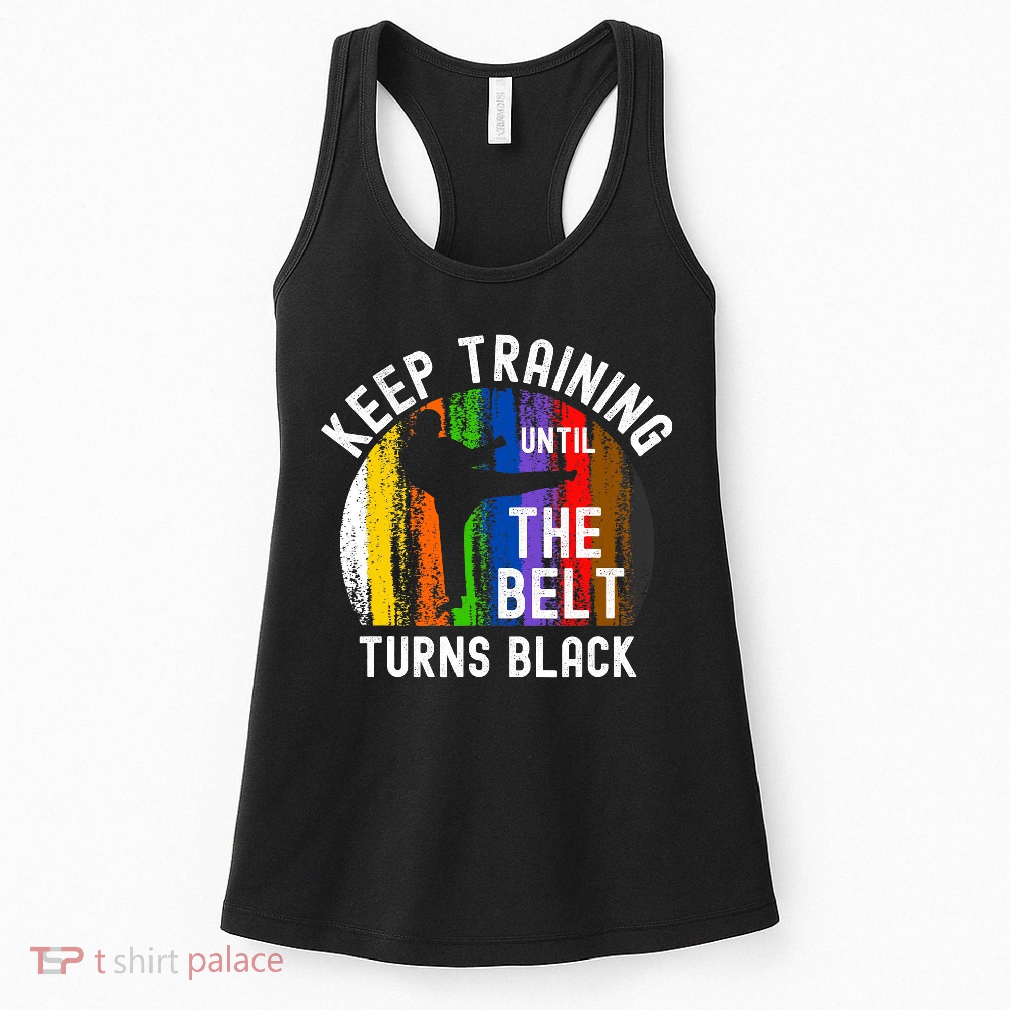 Keep Training Until Belt Turns Black Karate Taekwondo Judo Women's Tank Top