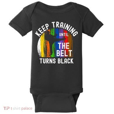 Keep Training Until Belt Turns Black Karate Taekwondo Judo Baby Bodysuit