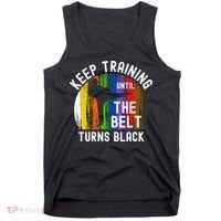 Keep Training Until Belt Turns Black Karate Taekwondo Judo Tank Top thumb 0