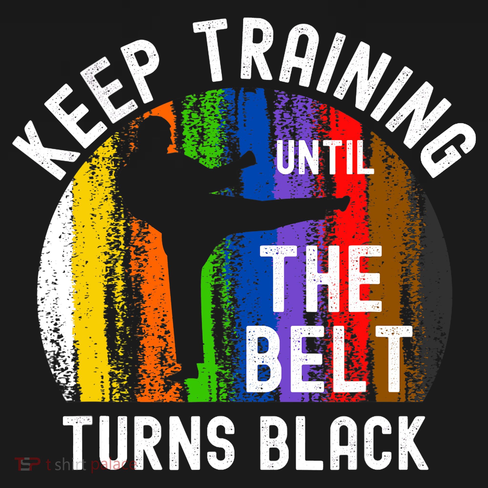 Keep Training Until Belt Turns Black Karate Taekwondo Judo Tank Top