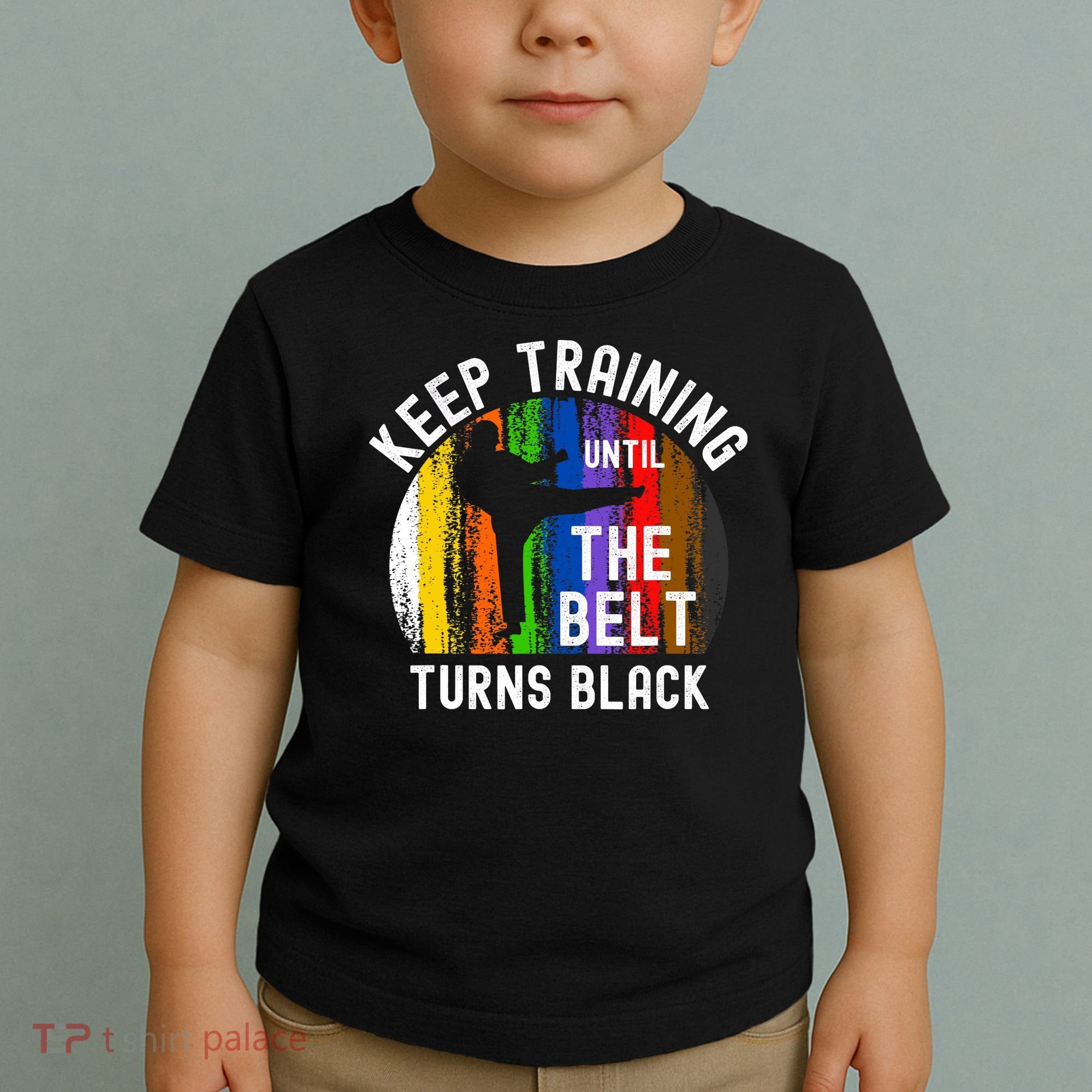 Keep Training Until Belt Turns Black Karate Taekwondo Judo Toddler T-Shirt