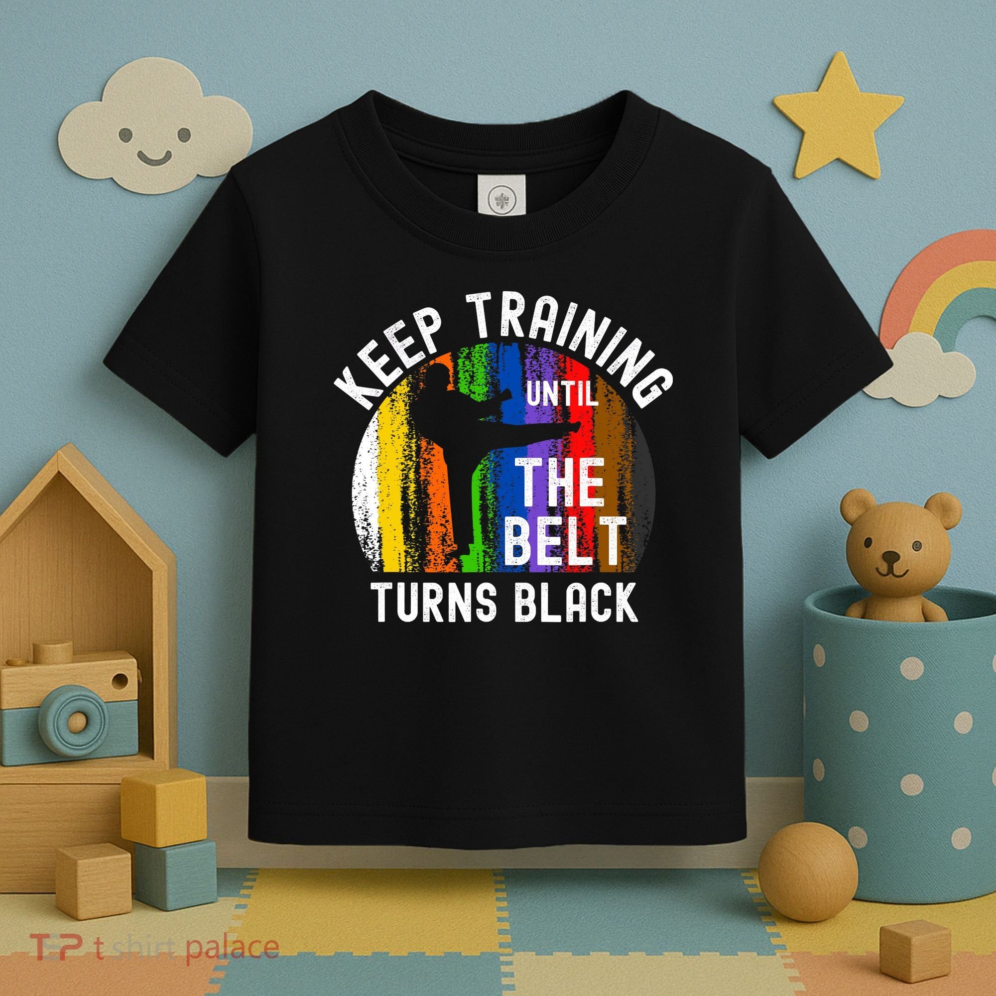 Keep Training Until Belt Turns Black Karate Taekwondo Judo Toddler T-Shirt