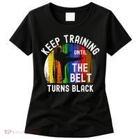 Keep Training Until Belt Turns Black Karate Taekwondo Judo Women's T-Shirt thumb 0