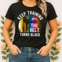 Keep Training Until Belt Turns Black Karate Taekwondo Judo Women's T-Shirt thumb 2