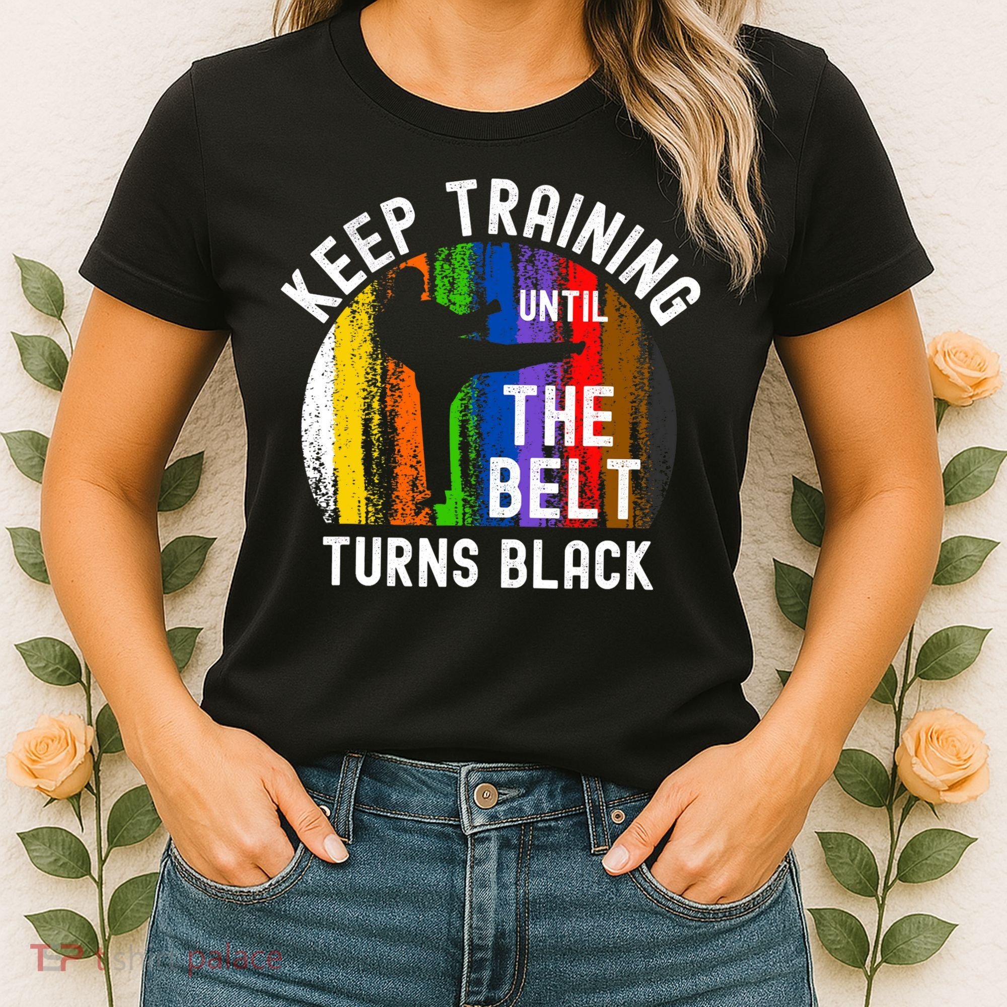 Keep Training Until Belt Turns Black Karate Taekwondo Judo Women's T-Shirt
