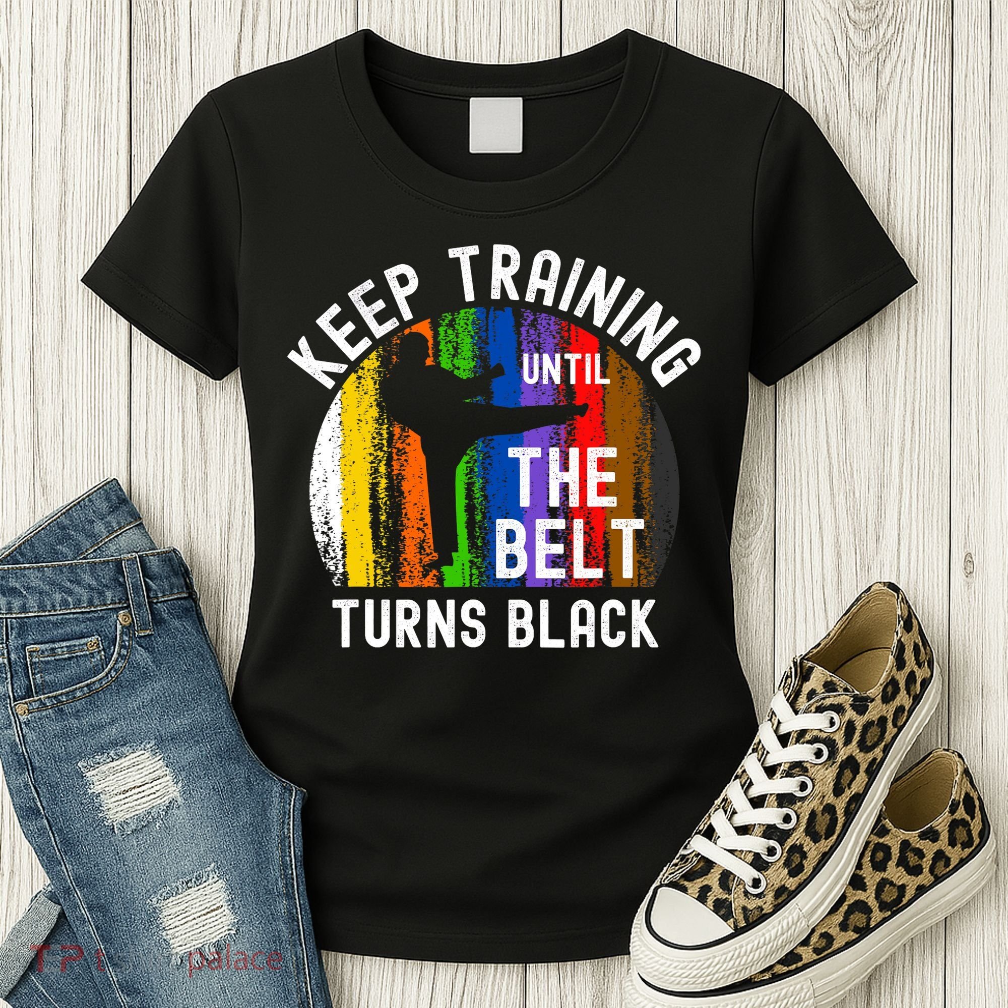 Keep Training Until Belt Turns Black Karate Taekwondo Judo Women's T-Shirt