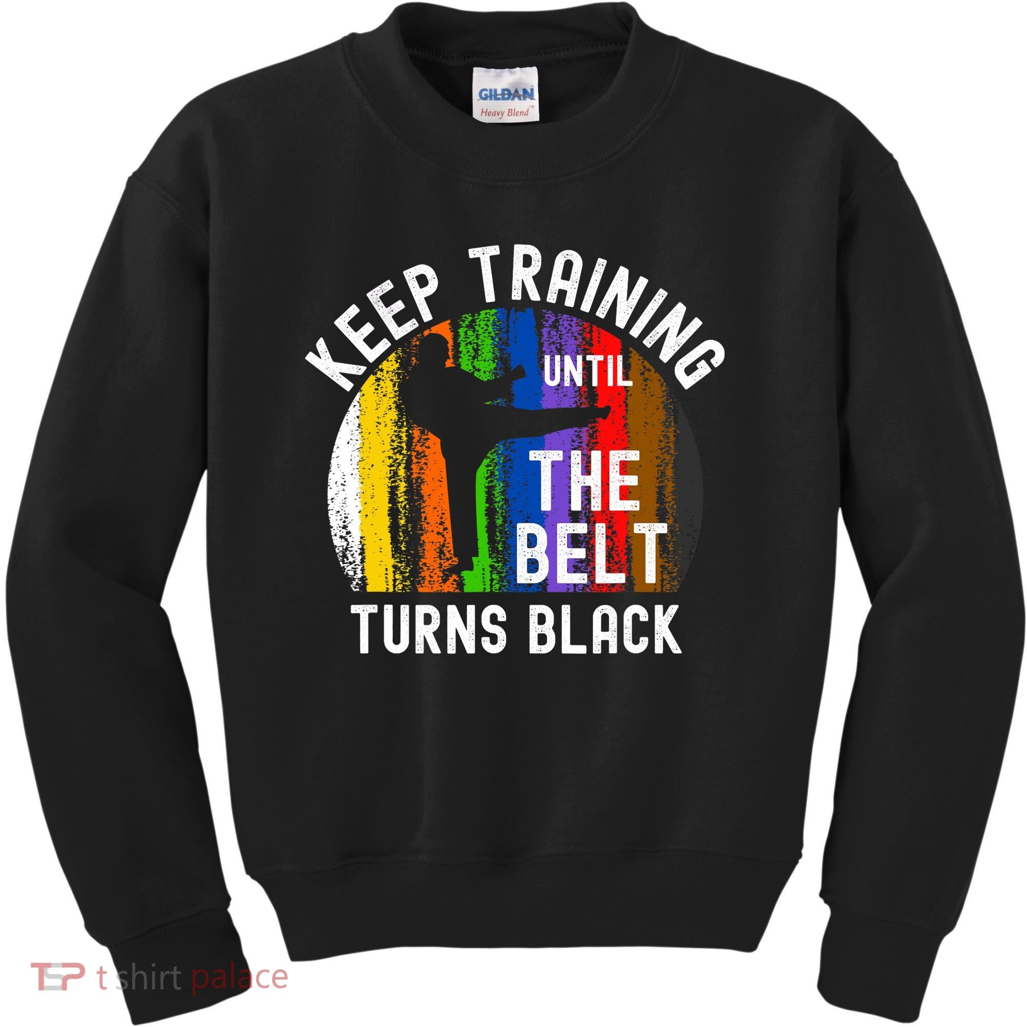 Keep Training Until Belt Turns Black Karate Taekwondo Judo Kids Sweatshirt