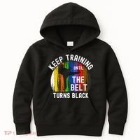 Keep Training Until Belt Turns Black Karate Taekwondo Judo Kids Hoodie thumb 0