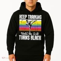 Keep Training Until The Belt Turns Black Karate Taekwondo Hoodie thumb 2
