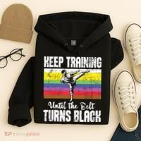 Keep Training Until The Belt Turns Black Karate Taekwondo Hoodie thumb 4