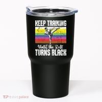 Keep Training Until The Belt Turns Black Karate Taekwondo Tumbler thumb 0