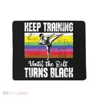 Keep Training Until The Belt Turns Black Karate Taekwondo Mousepad thumb 0