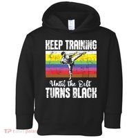 Keep Training Until The Belt Turns Black Karate Taekwondo Toddler Hoodie thumb 0