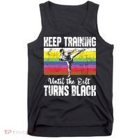 Keep Training Until The Belt Turns Black Karate Taekwondo Tank Top thumb 0