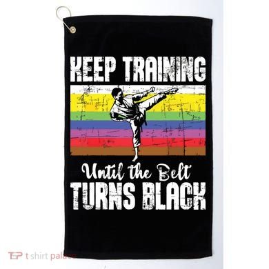 Keep Training Until The Belt Turns Black Karate Taekwondo Golf Towel