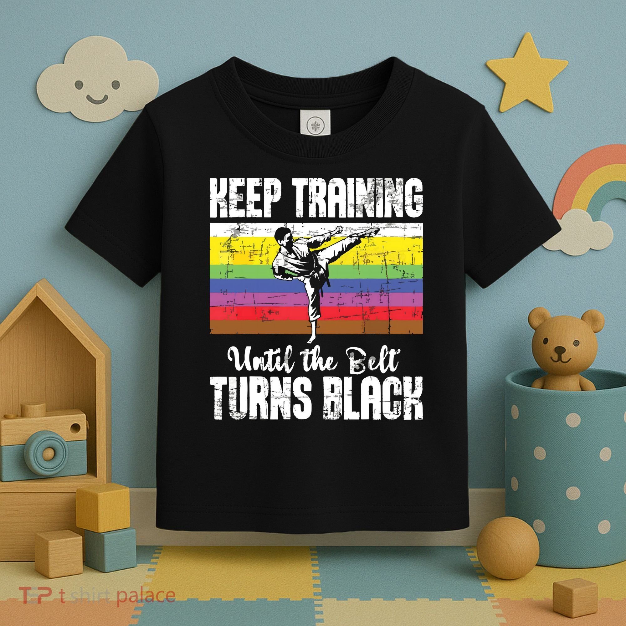 Keep Training Until The Belt Turns Black Karate Taekwondo Toddler T-Shirt