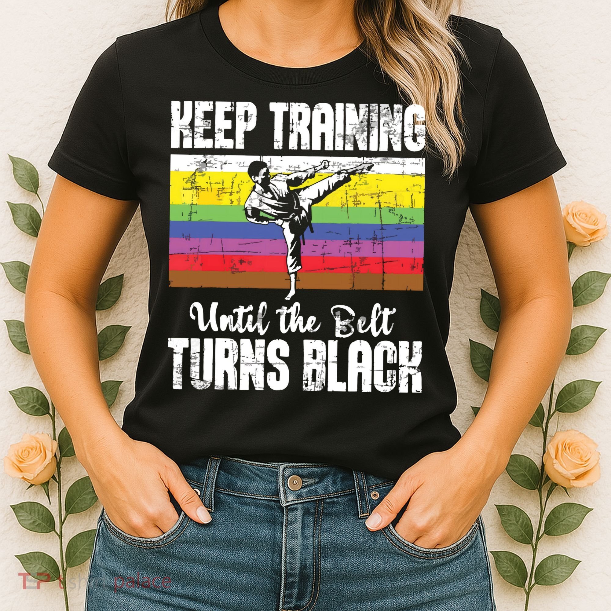 Keep Training Until The Belt Turns Black Karate Taekwondo Women's T-Shirt