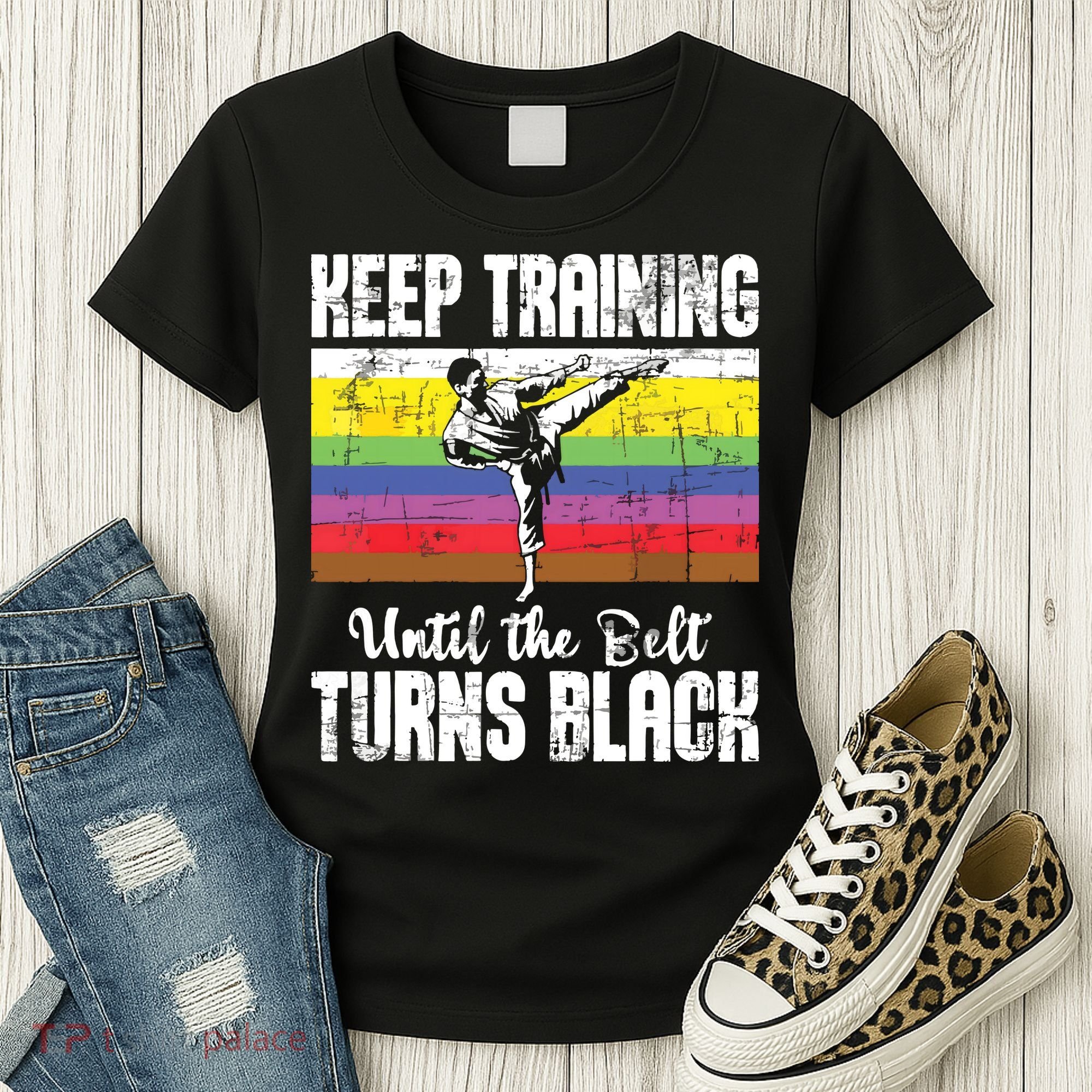 Keep Training Until The Belt Turns Black Karate Taekwondo Women's T-Shirt
