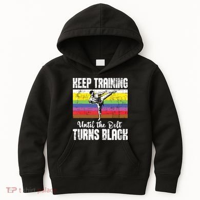Keep Training Until The Belt Turns Black Karate Taekwondo Kids Hoodie