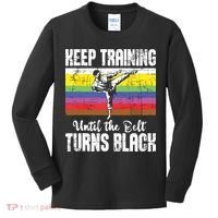 Keep Training Until The Belt Turns Black Karate Taekwondo Kids Long Sleeve Shirt thumb 0
