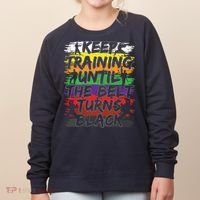 Keep Training Until The Belt Turns Black Karate Gift Tee Women's Sweatshirt thumb 0