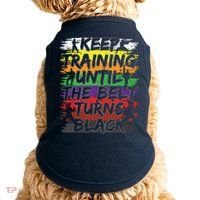 Keep Training Until The Belt Turns Black Karate Gift Tee Doggie Tank thumb 0