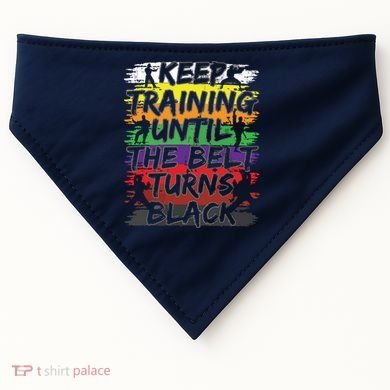 Keep Training Until The Belt Turns Black Karate Gift Tee USA-Made Doggie Bandana