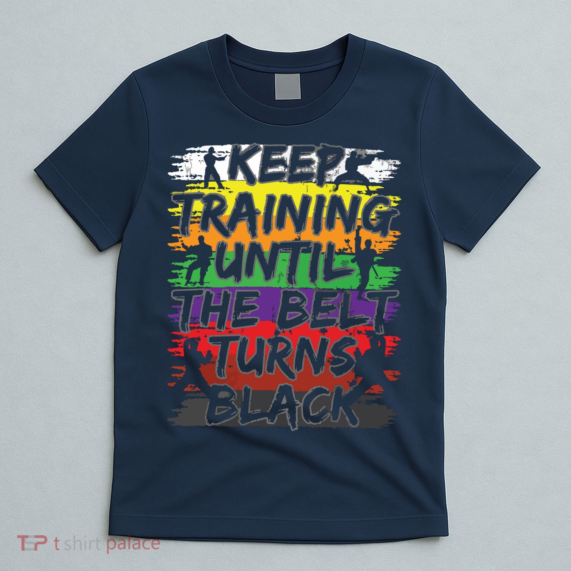 Keep Training Until The Belt Turns Black Karate Gift Tee T-Shirt