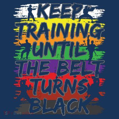 Keep Training Until The Belt Turns Black Karate Gift Tee T-Shirt