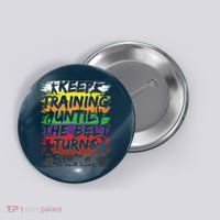 Keep Training Until The Belt Turns Black Karate Gift Tee Button thumb 0