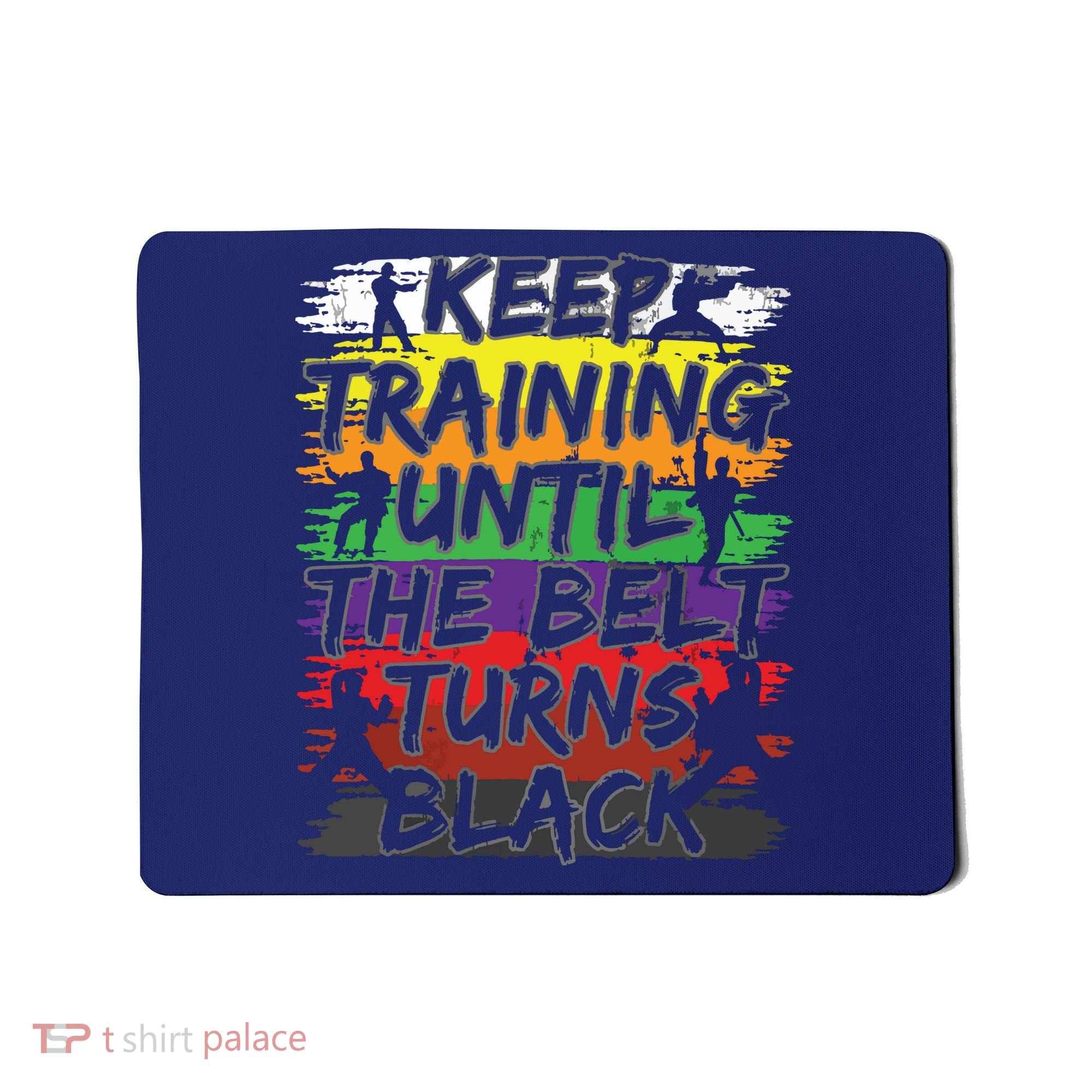 Keep Training Until The Belt Turns Black Karate Gift Tee Mousepad