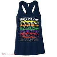Keep Training Until The Belt Turns Black Karate Gift Tee Women's Tank Top thumb 0