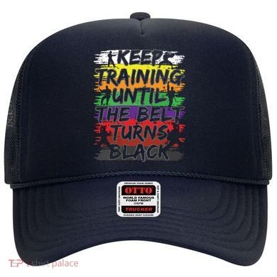 Keep Training Until The Belt Turns Black Karate Gift Tee Hat