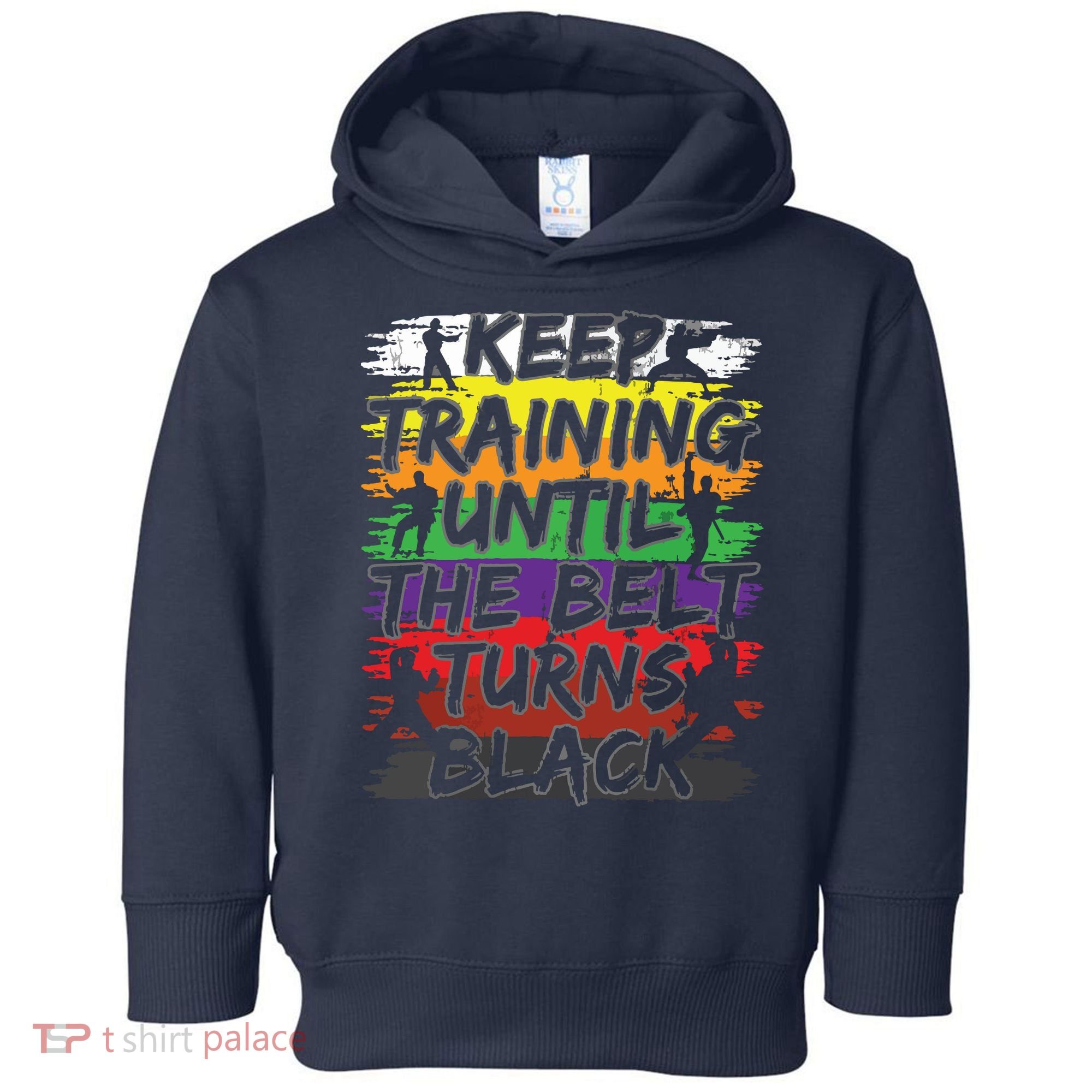 Keep Training Until The Belt Turns Black Karate Gift Tee Toddler Hoodie