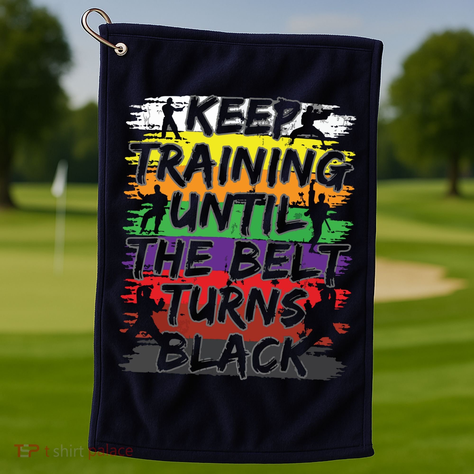 Keep Training Until The Belt Turns Black Karate Gift Tee Golf Towel