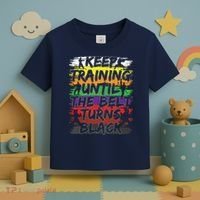 Keep Training Until The Belt Turns Black Karate Gift Tee Toddler T-Shirt thumb 3