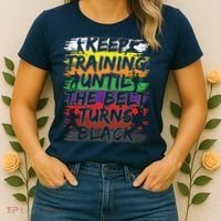 Keep Training Until The Belt Turns Black Karate Gift Tee Women's T-Shirt thumb 2