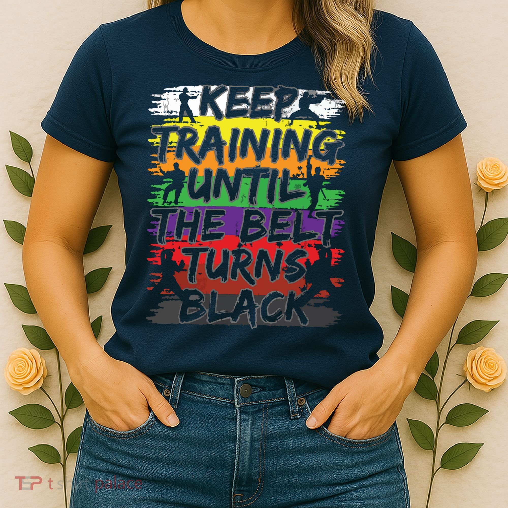 Keep Training Until The Belt Turns Black Karate Gift Tee Women's T-Shirt
