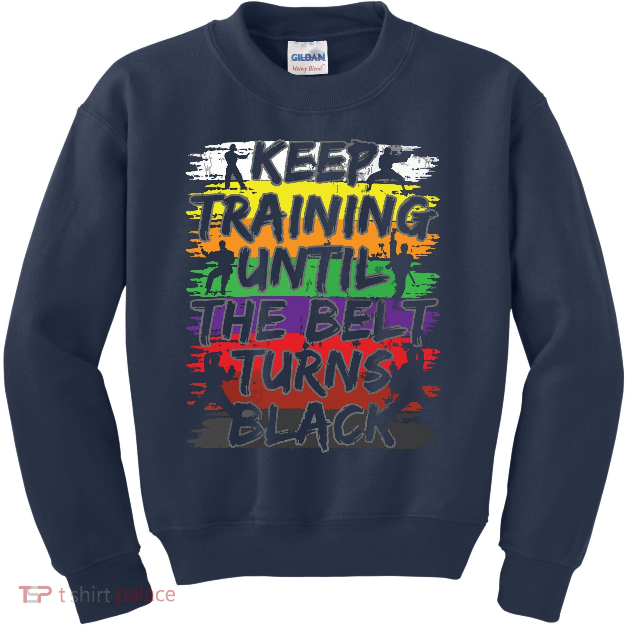 Keep Training Until The Belt Turns Black Karate Gift Tee Kids Sweatshirt