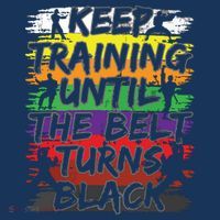 Keep Training Until The Belt Turns Black Karate Gift Tee Kids T-Shirt thumb 4
