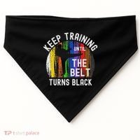 Keep Training Until Belt Turns Black Karate Taekwondo Judo USA-Made Doggie Bandana thumb 0