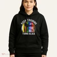 Keep Training Until Belt Turns Black Karate Taekwondo Judo Hoodie thumb 5