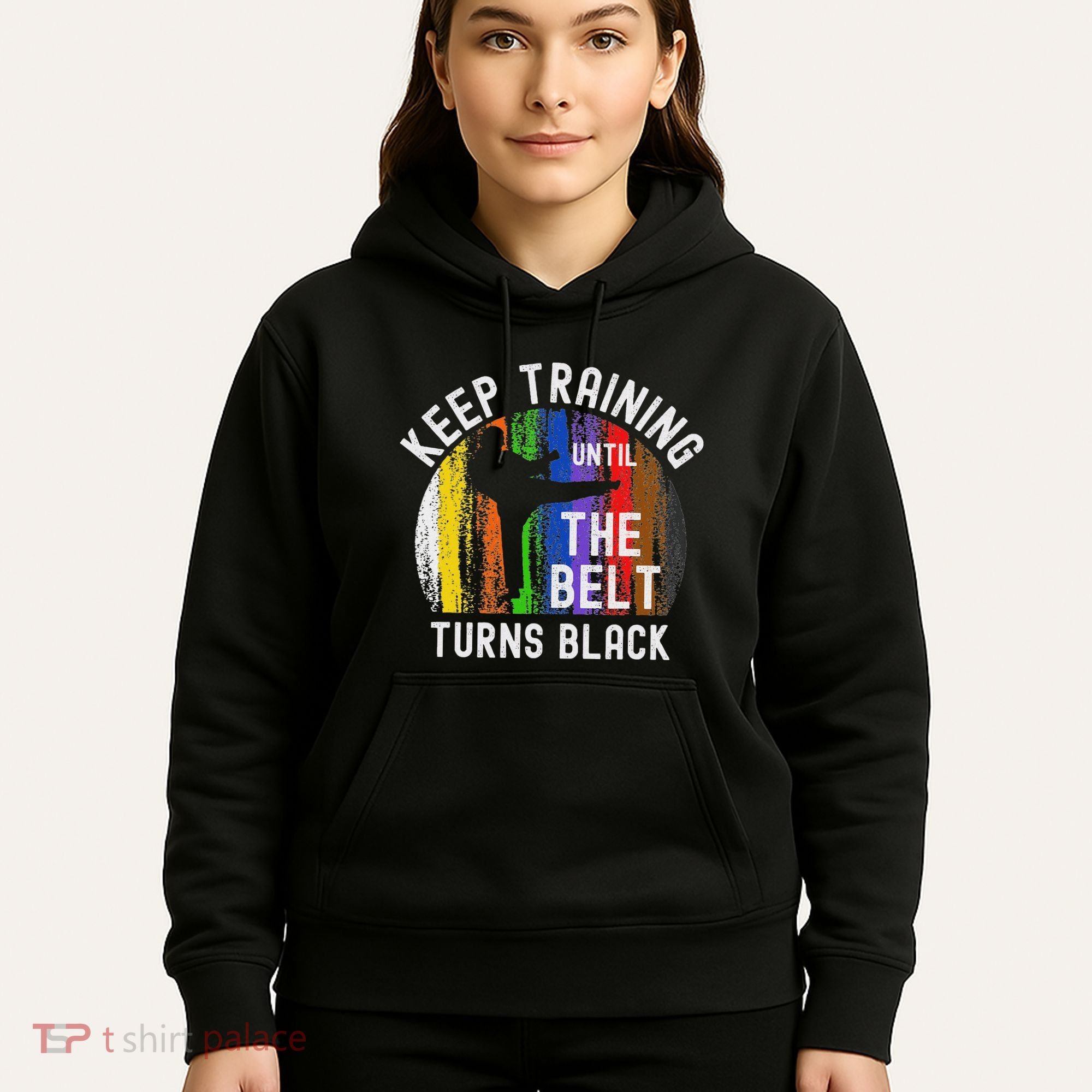 Keep Training Until Belt Turns Black Karate Taekwondo Judo Hoodie
