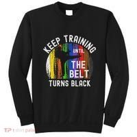 Keep Training Until Belt Turns Black Karate Taekwondo Judo Sweatshirt thumb 0