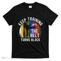 Keep Training Until Belt Turns Black Karate Taekwondo Judo T-Shirt thumb 0