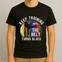 Keep Training Until Belt Turns Black Karate Taekwondo Judo T-Shirt thumb 3