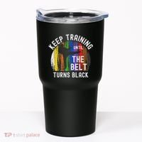 Keep Training Until Belt Turns Black Karate Taekwondo Judo Tumbler thumb 0