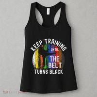 Keep Training Until Belt Turns Black Karate Taekwondo Judo Women's Tank Top thumb 3