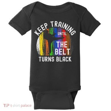 Keep Training Until Belt Turns Black Karate Taekwondo Judo Baby Bodysuit